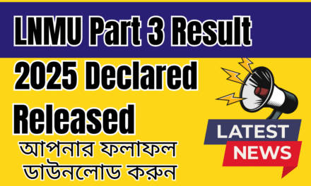 LNMU Part 3 Result 2025 Declared এখান থেকে আপনার ফলাফল ডাউনলোড করুন